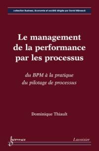 Le management de la performance par les processus : du BPM à la pratique du pilotage de processus