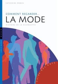 Comment regarder... la mode : histoire de la silhouette