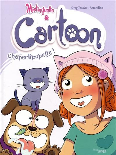 Mistinguette & Cartoon. Vol. 3. Chaperlipopette !