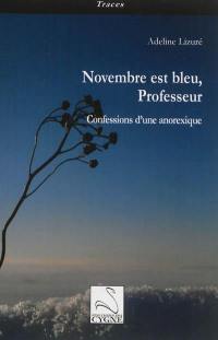 Novembre est bleu, professeur : confessions d'une anorexique