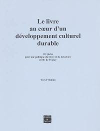 Le livre au coeur d'un développement culturel durable : 112 pistes pour une politique du livre et de la lecture en Ile-de-France