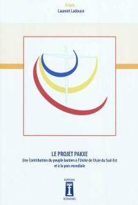 Le projet Pakxe : une contribution du peuple laotien à l'unité de l'Asie du Sud-Est et à la paix mondiale