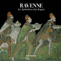 Ravenne : les splendeurs d'un Empire