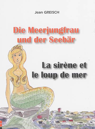 Die Meerjungfrau und der Seebär. La sirène et le loup de mer