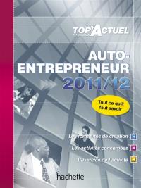 Auto-entrepreneur : 2011-12 : tout ce qu'il faut savoir