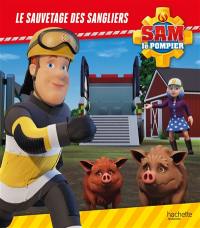 Sam le pompier. Le sauvetage des sangliers