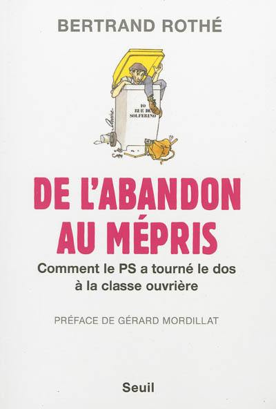 De l'abandon au mépris : comment le PS a tourné le dos à la classe ouvrière