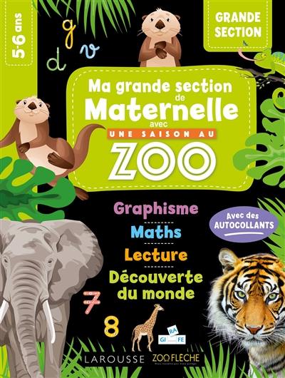 Ma grande section de maternelle avec Une saison au zoo : conforme au programme, 5-6 ans : avec des autocollants