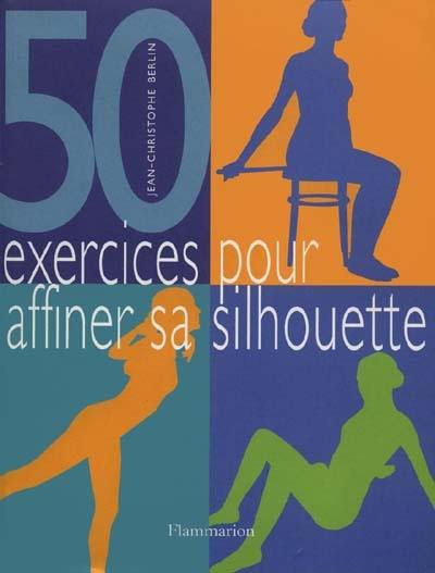 50 exercices pour affiner sa silhouette