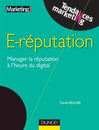 E-réputation : manager la réputation à l'heure du digital