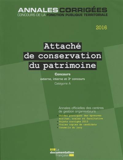 Attaché de conservation du patrimoine 2016 : concours externe, interne et 3e concours, catégorie A