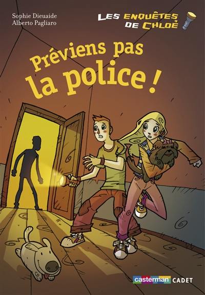 Les enquêtes de Chloé. Préviens pas la police !