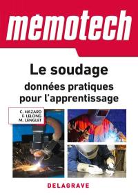 Le soudage : données pratiques pour l'apprentissage : lycées professionnels, centres de formation par l'apprentissage, professionnels du soudage