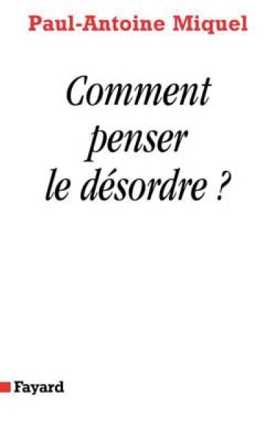 Comment penser le désordre ? : réconcilier la science et la philosophie