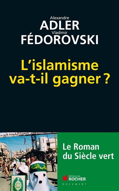 L'islamisme va-t-il gagner ? : le roman du siècle vert