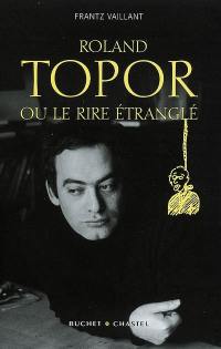 Topor ou Le rire étranglé : biographie