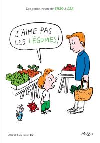 J'aime pas les légumes !