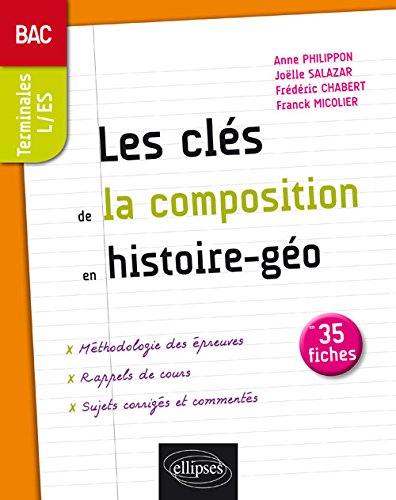 Les clés de la composition en histoire géographie, bac terminales L et ES : les notions incontournables : 35 fiches