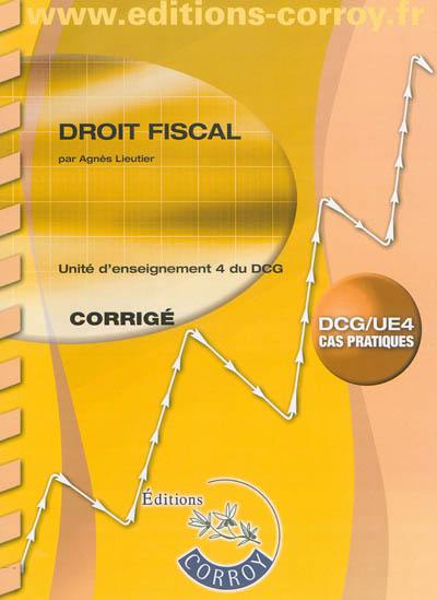 Droit fiscal : unité d'enseignement 4 du DCG, cas pratiques : corrigé