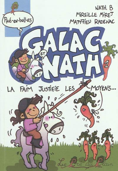 Galac et Nath. Vol. 1. La faim justifie les moyens...