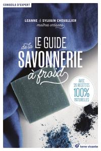 Le guide de la savonnerie à froid : avec 26 recettes 100 % naturelles