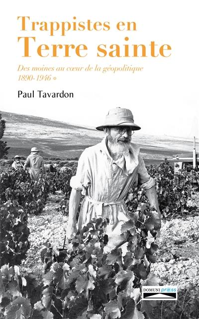 Trappistes en Terre sainte : des moines au coeur de la géopolitique : Latroun. Vol. 1. 1890-1946