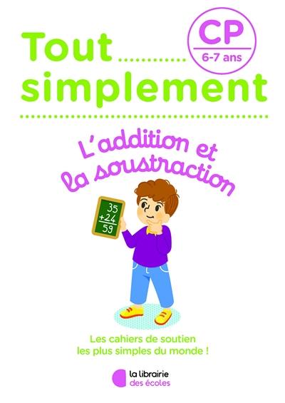 Tout simplement, l'addition et la soustraction CP, 6-7 ans