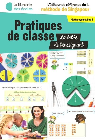 Pratiques de classe : la bible de l'enseignant : maths cycles 2 et 3