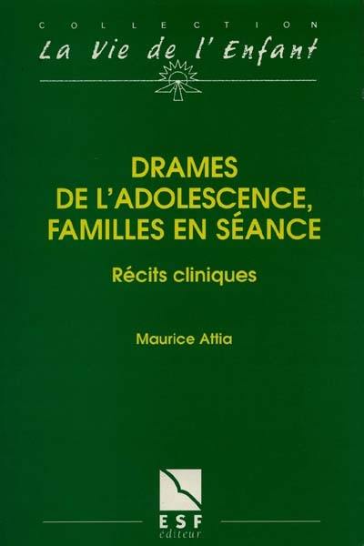 Drames de l'adolescence, familles en séance : récits cliniques