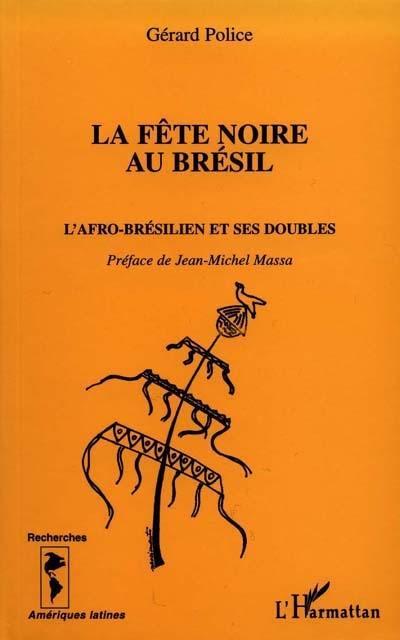 La fête noire au Brésil : l'Afro-Brésilien et ses doubles