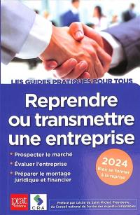 Reprendre ou transmettre une entreprise : 2024 : bien se former à la reprise