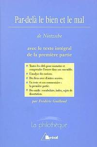 Par-delà le bien et le mal, Nietzsche : avec le texte intégral de la première partie