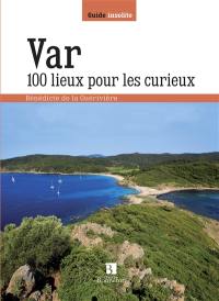 Var : 100 lieux pour les curieux