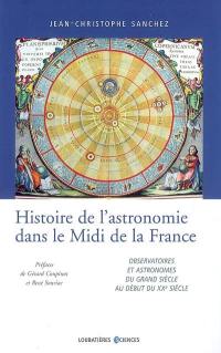 Histoire de l'astronomie dans le midi de la France : observatoires et astronomes du Grand siècle au début du XXe siècle