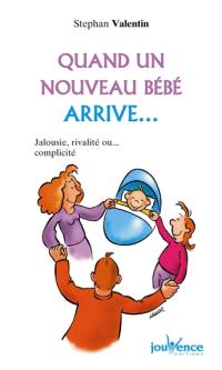 Quand un nouveau bébé arrive... : jalousie, rivalité ou... complicité