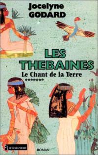 Les Thébaines. Vol. 7. Le chant de la terre