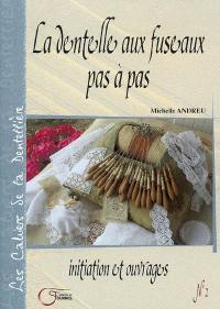 La dentelle aux fuseaux pas à pas : initiation et ouvrages