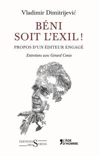 Béni soit l'exil ! : propos d'un éditeur engagé : entretiens avec Gérard Conio