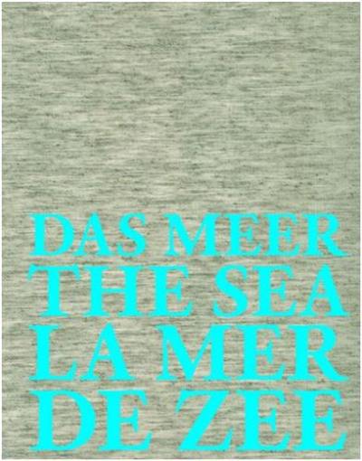 Das Meer The Sea La Mer De Zee : Hommage à Jan Hoet