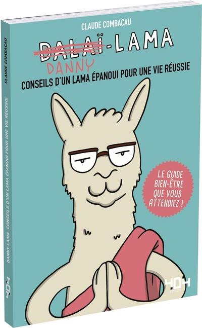 Danny Lama : conseils d'un lama épanoui pour une vie réussie