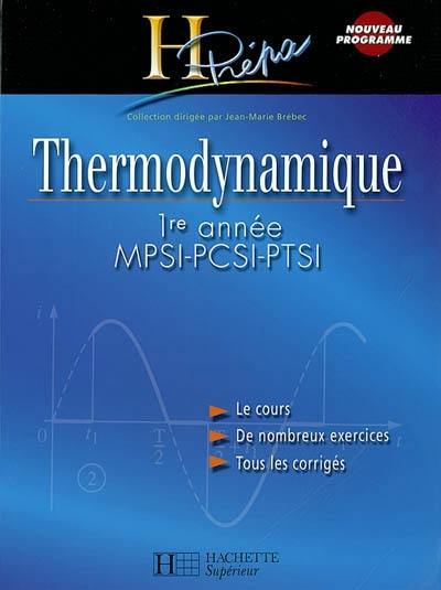 Thermodynamique, 1re année MPSI-PCSI-PTSI : le cours, de nombreux exercices, tous les corrigés