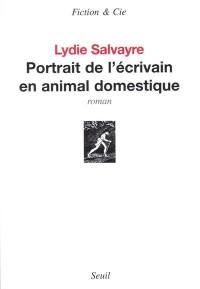 Portrait de l'écrivain en animal domestique