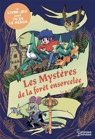 Les mystères de la forêt ensorcelée : le livre-jeu dont tu es le héros