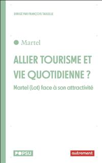 Allier tourisme et vie quotidienne ? : Martel (Lot) face à son attractivité