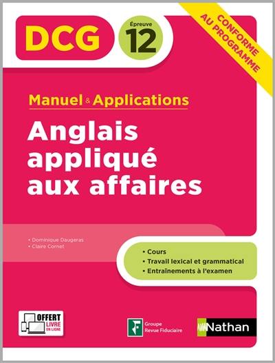 Anglais appliqué aux affaires, DCG épreuve 12 : manuel & applications : nouveau programme