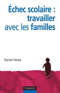 Echec scolaire : travailler avec les familles