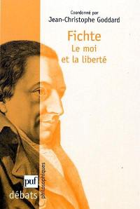 Fichte, le moi et la liberté