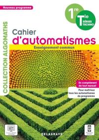 Cahier d'automatismes 1re, terminale séries techno : enseignement commun : nouveau programme