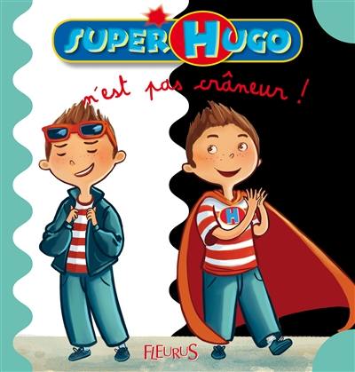 Super Hugo n'est pas crâneur !