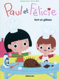 Paul et Félicie. Vol. 3. Paul et Félicie font un gâteau